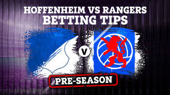Hoffenheim vs Rangers pre-season friendly betting tips, best odds and preview
