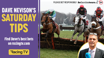 Horse racing tips for Saturday: Dave Nevison's best bets