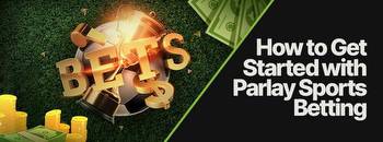 How Does Parlay Betting Work? Guides & Sportsbooks for Parlays