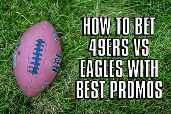 How to Bet 49ers vs. Eagles With Best Promos and Sportsbook Bonuses