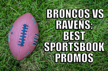 How to Bet Broncos-Ravens: Best Sportsbook Promos, Odds, Bonuses
