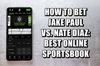 How to Bet Jake Paul vs. Nate Diaz: Best Online Sportsbook Offers