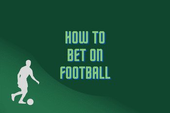 How to Bet on Football? Comprehensive Guide for Beginners in Football Betting