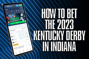 How to Bet the 2023 Kentucky Derby in Indiana