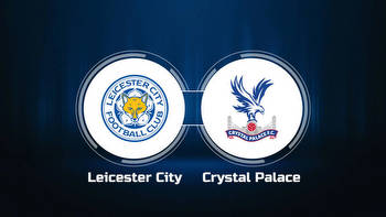 How to Watch Leicester City vs. Crystal Palace: Live Stream, TV Channel, Start Time