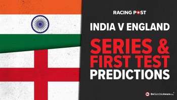 India v England series and first Test predictions and cricket betting tips