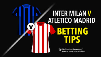 Inter Milan v Atletico Madrid preview, odds and betting tips