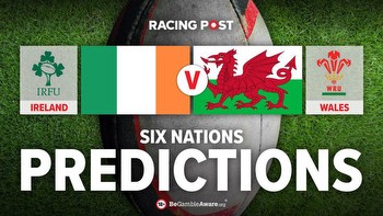 Ireland v Wales Six Nations predictions and rugby betting tips