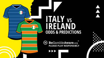 Italy vs Ireland Six Nations prediction, odds and betting tips