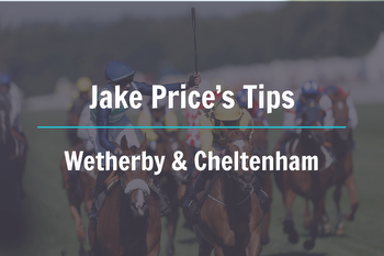 Jake Price's Saturday Horse Racing Betting Tips, Predictions, NAP: Wetherby, Cheltenham