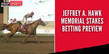 Jeffrey A. Hawk Memorial Stakes Betting Preview