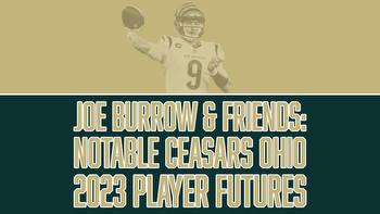 Joe Burrow & friends: Notable Caesars Ohio 2023 player futures