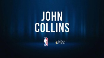 John Collins NBA Preview vs. the Pelicans