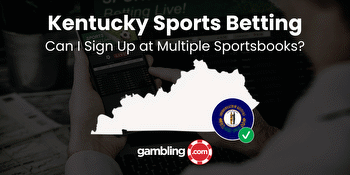 Kentucky Sports Betting: Can I Sign Up at Multiple Sportsbooks?