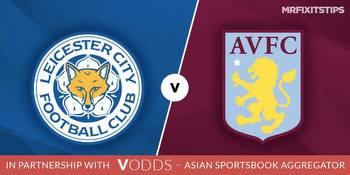 Leicester City vs Aston Villa Prediction and Betting Tips