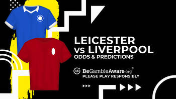 Leicester City vs Liverpool Prediction, Odds and Betting Tips