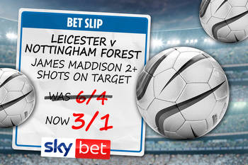 Leicester v Nottingham Forest: Get James Maddison to have 2+ shots on target at 3/1 with Sky Bet