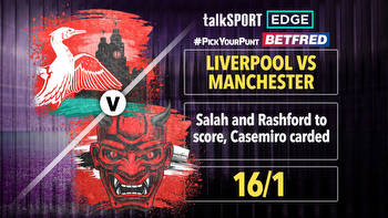 Liverpool v Man United #PickYourPunt: Salah and Rashford to score, Casemiro carded at 16/1