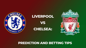 Liverpool vs Chelsea: Match Preview, Odds, Betting Tips, and Analysis