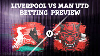 Liverpool vs Man Utd betting preview: Tips, predictions, boosted odds and sign up bonuses for Premier League clash