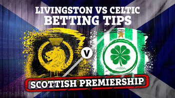 Livingston vs Celtic: Betting tips, best odds and preview for Saturday lunchtime clash