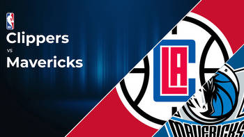 Los Angeles Clippers vs Dallas Mavericks Betting Preview: Point Spread, Moneylines, Odds