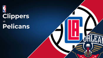 Los Angeles Clippers vs New Orleans Pelicans Betting Preview: Point Spread, Moneylines, Odds