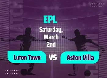 Luton Town vs Aston Villa Predictions: Tips and Odds for the EPL