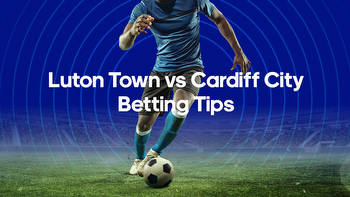 Luton vs. Cardiff Odds, Predictions & Betting Tips