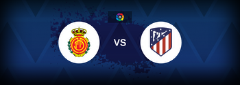Mallorca vs Atletico Madrid Betting Odds, Tips, Predictions, Preview
