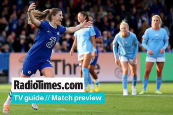 Man City v Chelsea Women's Super League kick-off time, TV channel, live stream
