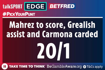 Man City v Sevilla #PickYourPunt: Mahrez to score, Grealish assist and Carmona carded at 20/1 with Betfred