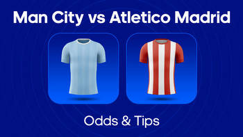 Man City vs. Atletico Madrid Odds, Predictions & Betting Tips