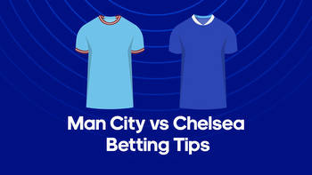 Man City vs. Chelsea Odds, Predictions & Betting Tips