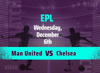 Man United vs Chelsea Predictions and Odds for the EPL Match