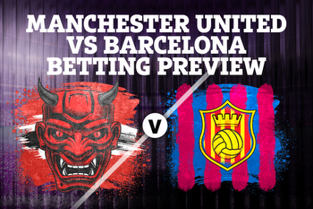 Man Utd vs Barcelona betting preview: Tips, predictions, boosted odds and sign up bonuses for Europa League clash