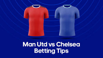 Man Utd vs. Chelsea, Predictions & Betting Tips