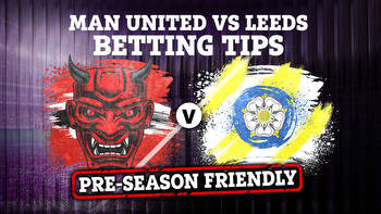 Man Utd vs Leeds pre-season friendly betting tips, best odds and preview, including Mason Mount pick