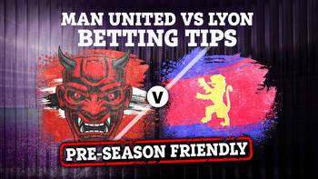 Man Utd vs Lyon pre-season friendly betting tips, best odds and preview