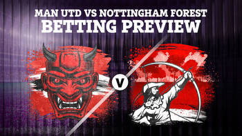 Man Utd vs Nottingham Forest: Betting preview, tips and predictions for Premier League clash