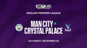 Manchester City vs Crystal Palace Betting Picks and Odds