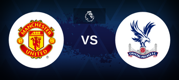 Manchester United vs Crystal Palace Betting Odds, Tips, Predictions, Preview