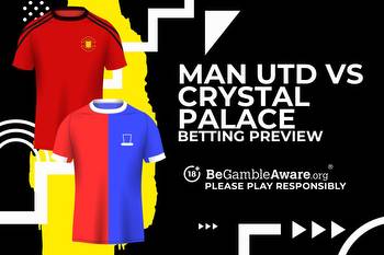 Manchester United vs Crystal Palace prediction, odds and betting tips