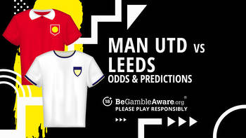 Manchester United vs Leeds United prediction, odds and betting tips