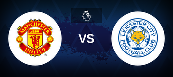 Manchester United vs Leicester City Betting Odds, Tips, Predictions, Preview