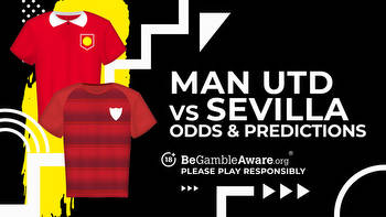 Manchester United vs Sevilla Prediction, Odds and Betting tips