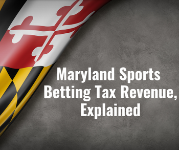 Maryland Sports Betting Tax Revenue, Explained