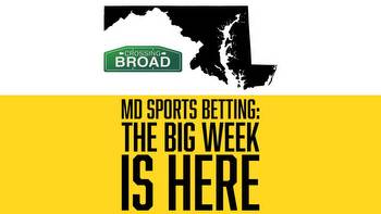 MD sports betting: The big week is finally here