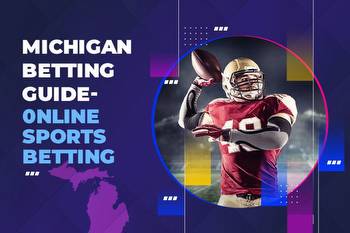 Michigan sports betting: The best sign-up offers and information