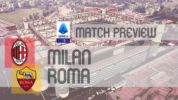 Milan vs Roma: Serie A Preview, Potential Lineups & Prediction